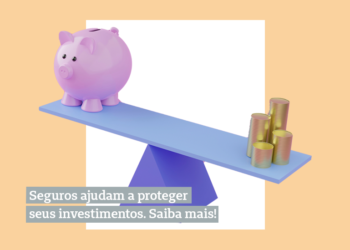 seguros ajudam a proteger seus investimentos