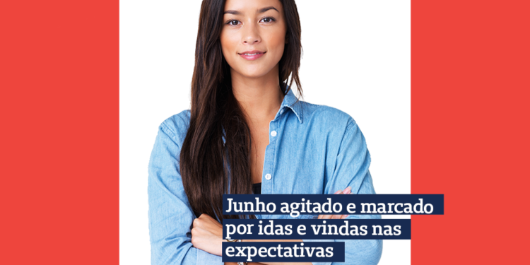 Junho agitado e marcado por idas e vindas nas expectativas
