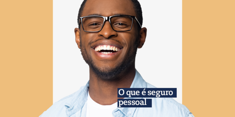 homem negro de óculos sorrindo com a frase: O que é seguro pessoal