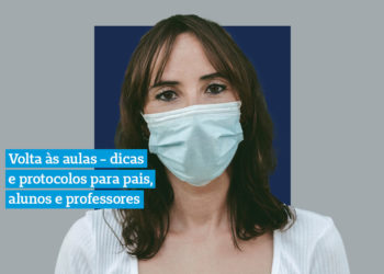 Volta às aulas - dicas e protocolos para pais, alunos e professores.