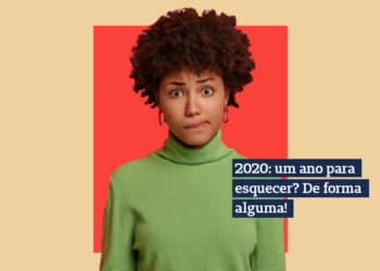 2020: um ano para esquecer? De forma alguma!