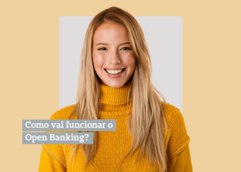 Como vai funcionar o Open Banking?