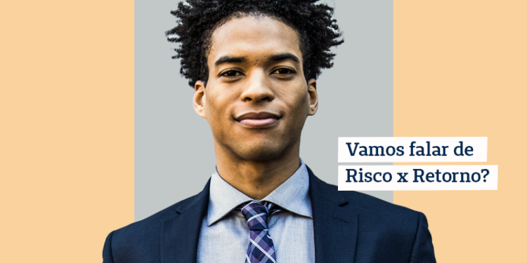 Vamos falar de Risco x Retorno?
