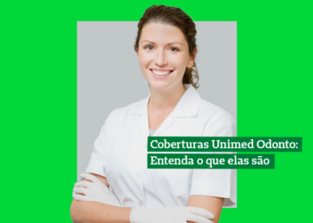 mulher vestida de branco e de braços cruzados sorrindo na frente de um fundo verde com a frase coberturas unimed odonto entenda o que elas são na frente da moça