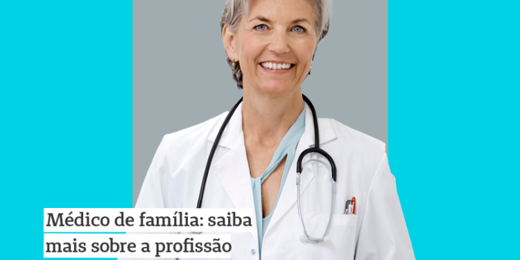Médico de família: saiba mais sobre a profissão