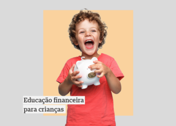 Educação financeira para crianças: quando e como começar a falar sobre dinheiro?