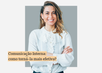 Comunicação interna: como torná-la mais efetiva?