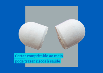 Cortar comprimido ao meio, sem orientação médica, pode trazer riscos à saúde