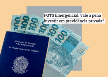 FGTS emergencial: vale a pena investir em previdência privada?