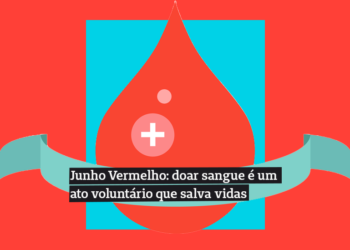 Junho vermelho: doar sangue é um ato voluntário que salva vidas