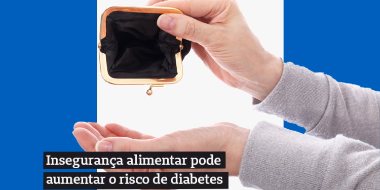 má alimentação causada por insegurança alimentar pode aumentar risco de desenvolver diabetes