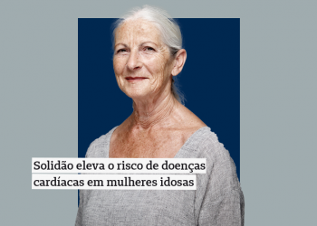 Solidão eleva o risco de doenças cardíacas em mulheres idosas