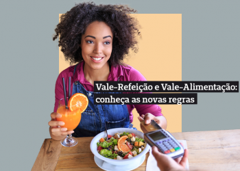Novas regras do vale-alimentação e do vale-refeição: saiba o que pode mudar